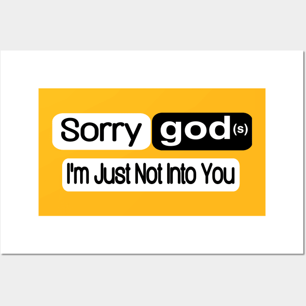 Sorry god(s) I'm Just Not Into You - Back Wall Art by SubversiveWare